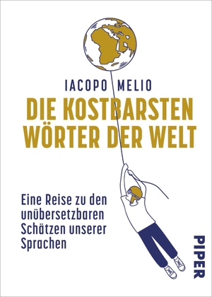 Melio, Iacopo. Die kostbarsten Wörter der Welt - Eine Reise zu den unübersetzbaren Schätzen unserer Sprachen | Poetisch, unterhaltsam und charmant - ideal zum Schmökern und Verschenken. Piper Verlag GmbH, 2026.