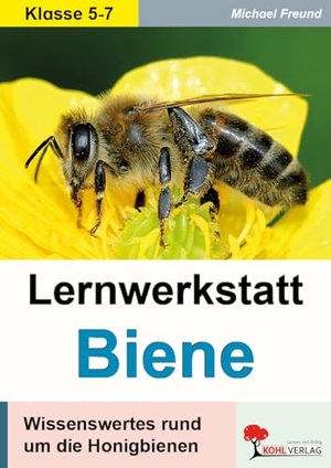 Freund, Michael. Lernwerkstatt Biene - Wissenswertes rund um die Honigbienen. Kohl Verlag, 2019.