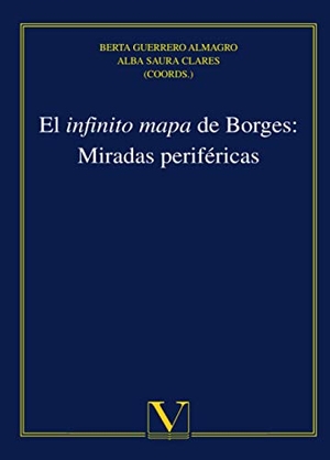 Saura Clares, Alba. El infinito mapa de Borges : miradas periféricas. Editorial Verbum, S.L., 2018.