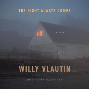 Vlautin, Willy. The Night Always Comes. HARPERCOLLINS, 2021.