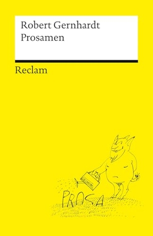 Gernhardt, Robert. Prosamen - Satirische Poesie für die kleinen Momente zwischendurch. Reclam Philipp Jun., 2025.