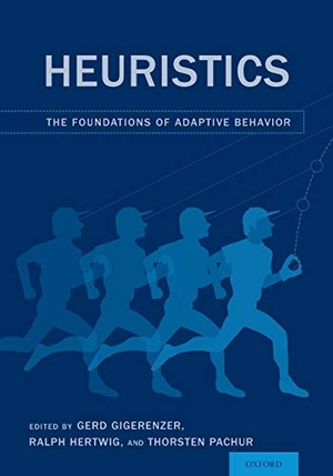 Gigerenzer, Gerd / Hertwig, Ralph et al. Heuristics - The Foundations of Adaptive Behavior. Oxford University Press, USA, 2015.
