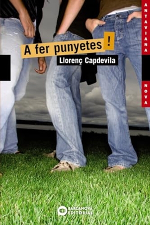 Capdevila i Roure, Llorenç. A fer punyetes!. Editorial Barcanova, 2012.