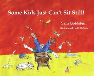 Goldstein, Sam. Some Kids Just Can't Sit Still!. Specialty Press/A.D.D. Warehouse, 2009.