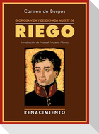 Gloriosa vida y desdichada muerte de don Rafael del Riego : un crimen de los borbones