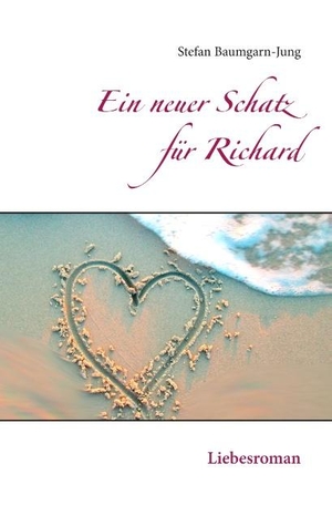 Baumgarn-Jung, Stefan. Ein neuer Schatz für Richard - Liebesroman. Books on Demand, 2019.