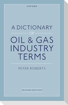 A Dictionary of Oil & Gas Industry Terms, 2e