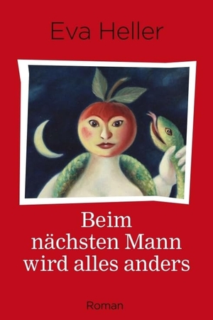 Heller, Eva. Beim nächsten Mann wird alles anders - Roman. tredition, 2018.