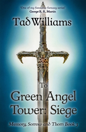 Williams, Tad. To Green Angel Tower - Siege : Memory, Sorrow & Thorn Book 3. Wildfire, 2016.