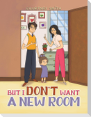 But I Don't Want a New Room