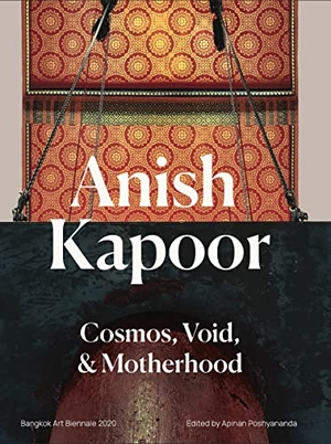 Poshyananda, Apinan (Hrsg.). Anish Kapoor - Cosmos,Void and Motherhood. Marshall Cavendish International (Asia) Pte Ltd, 2022.