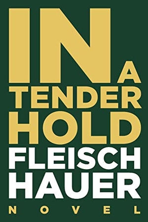Fleischhauer, Wolfram. In A Tender Hold. Hockebooks GmbH, 2017.