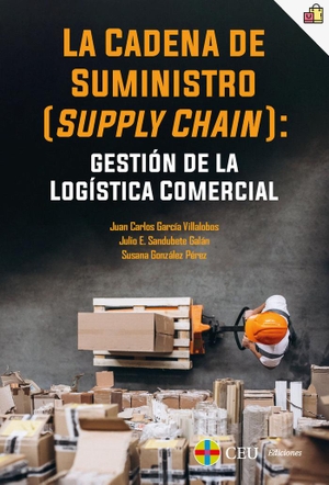García Villalobos, Juan Carlos / Pérez, Susana et al. La cadena de suministro : supply chain : gestión de la logística comercial. Fundación Universitaria San Pablo CEU, 2021.