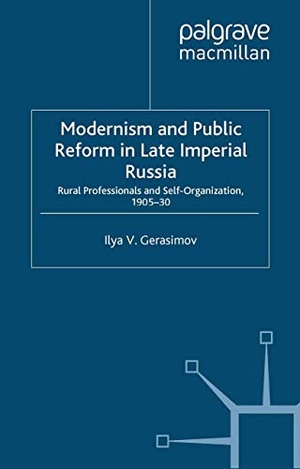 Gerasimov, I.. Modernism and Public Reform in Late Imperial Russia - Rural Professionals and Self-Organization, 1905-30. Palgrave Macmillan, 2009.