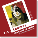Too Brave to Dream