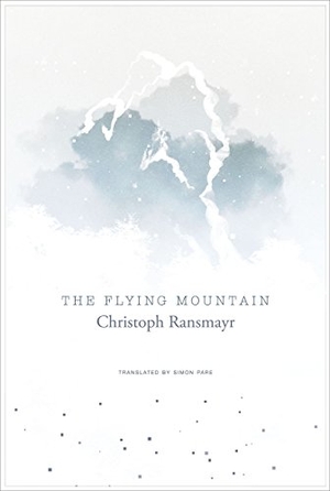 Ransmayr, Christoph. The Flying Mountain. Seagull Books London Ltd, 2018.