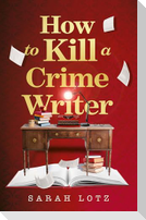 How to Kill a Crime Writer