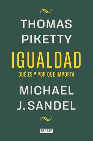 Sandel, Michael J / Thomas Piketty. Igualdad: Qué Es Y Por Qué Importa / Equality: What It Means and Why It Matters. Prh Grupo Editorial, 2025.