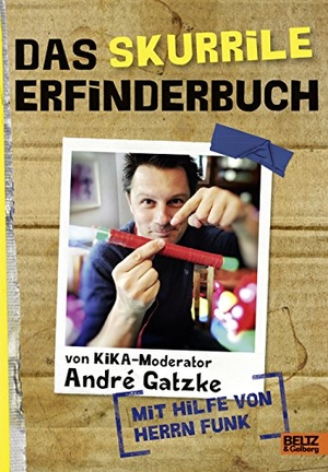 Gatzke, André / Sebastian Funk. Das skurrile Erfinderbuch. Julius Beltz GmbH, 2017.