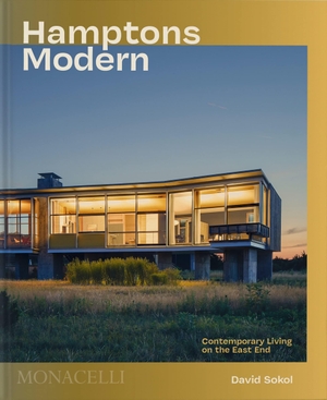 Sokol, David. Hamptons Modern: Contemporary Living on the East End. MONACELLI PR, 2022.