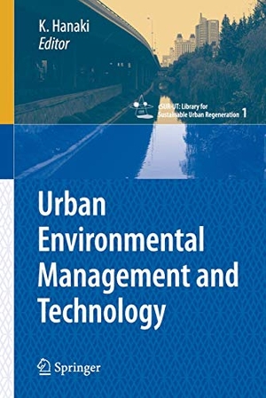 Hanaki, Keisuke (Hrsg.). Urban Environmental Management and Technology. Springer Japan, 2008.