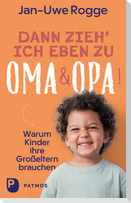Dann zieh ich eben zu Oma und Opa!