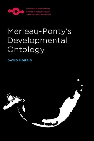 Morris, David. Merleau-Ponty's Developmental Ontology. Univ of Chicago behalf Northwestern Univ Pres, 2018.