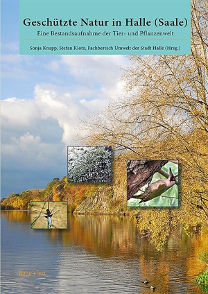Knapp, Sonja / Stefan Klotz (Hrsg.). Geschützte Natur in Halle (Saale) - Eine Bestandsaufnahme der Tier- und Pflanzenwelt. Natur & Text, 2020.