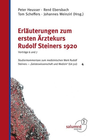 Ebersbach, René / Peter Heusser et al (Hrsg.). Erläuterungen zum ersten Ärztekurs Rudolf Steiners 1920 - Vorträge 6 und 7 - Studienkommentare zum medizinischen Werk Rudolf Steiners - "Geisteswissenschaft und Medizin" (GA 312) 4. Salumed-Verlag, 2025.