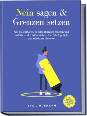 Lindemann, Eva. Nein sagen und Grenzen setzen: Wie Sie aufhören, es allen Recht zu machen und endlich zu sich selbst stehen ohne Schuldgefühle und schlechtes Gewissen - inkl. Workbook, 4-Step-Formel, Challenges uvm.. Edition Lunerion, 2025.