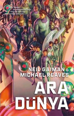 Gaiman, Neil / Michael Reaves. Ara Dünya. Ithaki Yayinlari, 2020.