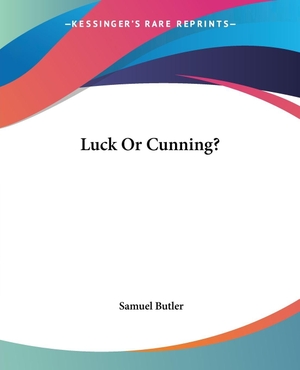 Butler, Samuel. Luck Or Cunning?. Kessinger Publishing, LLC, 2004.