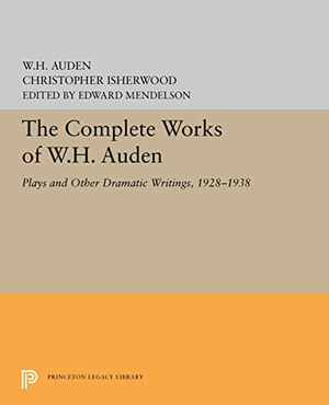 Auden, W H / Christopher Isherwood. The Complete Works of W.H. Auden - Plays and Other Dramatic Writings, 1928-1938. Princeton University Press, 2019.