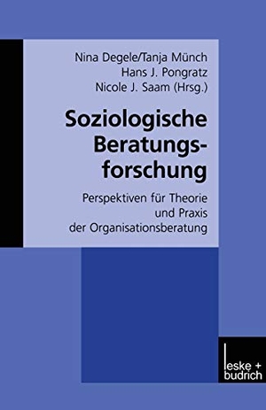 Degele, Nina / Nicole J. Saam et al (Hrsg.). Soziologische Beratungsforschung - Perspektiven für Theorie und Praxis der Organisationsberatung. VS Verlag für Sozialwissenschaften, 2001.