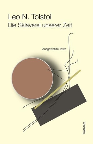 Tolstoi, Leo N.. Die Sklaverei unserer Zeit - Ausgewählte Texte. Alibri Verlag, 2007.