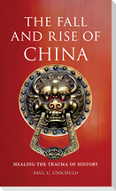 The Fall and Rise of China: Healing the Trauma of History