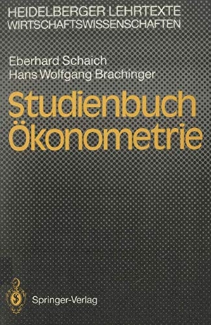 Brachinger, Hans W. / Eberhard Schaich. Studienbuch Ökonometrie. Springer Berlin Heidelberg, 1990.