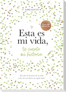 Esta Es Mi Vida, Te Cuento Mi Historia / This Is My Life: Let Me Tell You My Story
