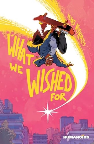 Kyriazis, Ilias. What We Wished For. Humanoids, Inc, 2024.