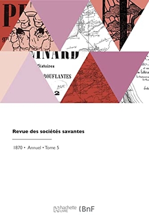Ministère de l'Instruction publique. Revue des sociétés savantes. Hachette Livre, 2022.