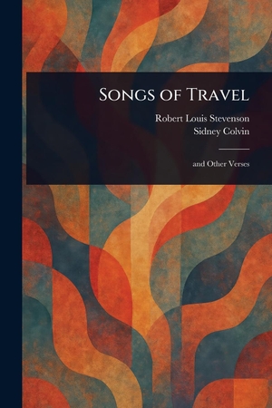 Stevenson, Robert Louis / Sidney Colvin. Songs of Travel. Creative Media Partners, LLC, 2025.