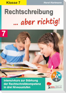 Rechtschreibung ... aber richtig! / Klasse 7