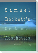 Samuel Beckett's Critical Aesthetics