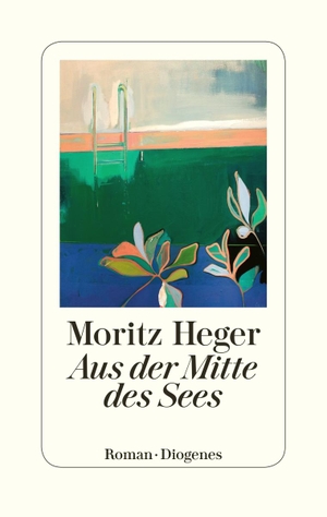 Heger, Moritz. Aus der Mitte des Sees. Diogenes Verlag AG, 2021.