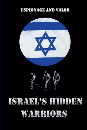 Eze. Israel's Hidden Warriors - Espionage and Valor. Eze, 2024.