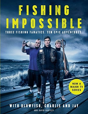Charlie / Jay et al. Fishing Impossible. Atlantic Books (UK), 2016.