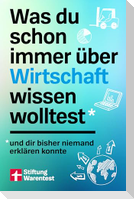 Was du schon immer über Wirtschaft wissen wolltest