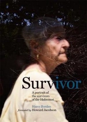 Borden, Harry. Survivor - A portrait of the survivors of the Holocaust. Octopus Publishing Group, 2017.