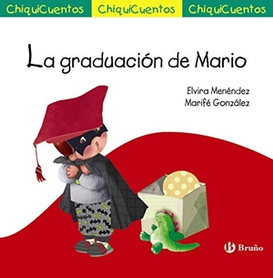 Menéndez, Elvira / Marifé González. La graduación de Mario. Editorial Bruño, 2017.