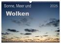 Sonne, Meer und Wolken (Wandkalender 2025 DIN A3 quer), CALVENDO Monatskalender